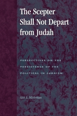 The Scepter Shall Not Depart from Judah - Alan L. Mittleman
