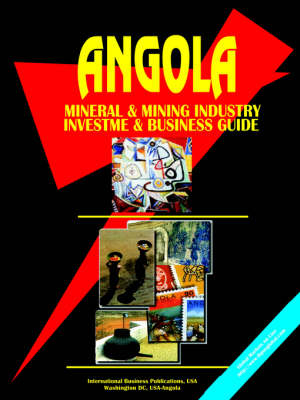 Angola Mineral & Mining Sector Investment and Business Guide