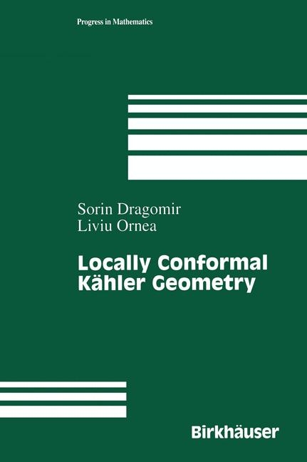 Locally Conformal Kahler Geometry -  Sorin Dragomir,  Liuiu Ornea