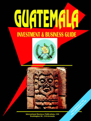 Guatemala Investment and Business Guide