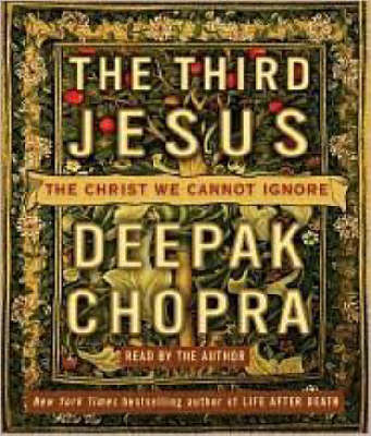 The Third Jesus - Dr Deepak Chopra