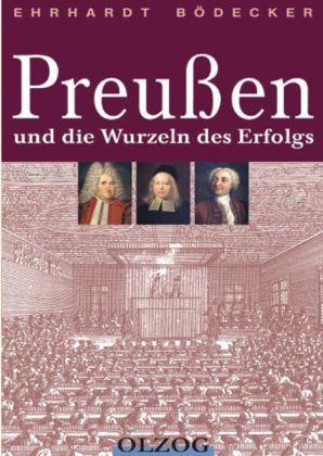 Preußen und die Wurzeln des Erfolgs - Erhardt Bödecker