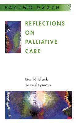 Reflections On Palliative Care - David Clark, Jane Seymour