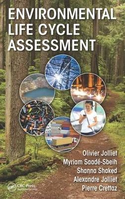 Environmental Life Cycle Assessment -  Pierre Crettaz,  Alexandre Jolliet,  Olivier Jolliet,  Myriam Saade-Sbeih,  Shanna Shaked
