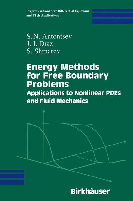 Energy Methods for Free Boundary Problems -  S.N. Antontsev,  J.I. Diaz,  S. Shmarev