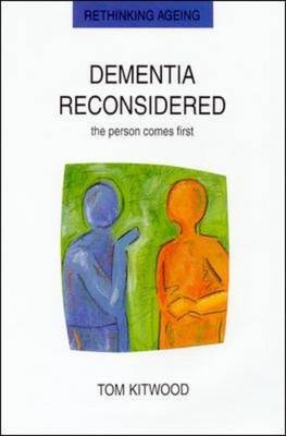 Dementia Reconsidered: The Person Comes First - Tom Kitwood