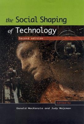 The Social Shaping of Technology - Donald MacKenzie, Judy Wajcman