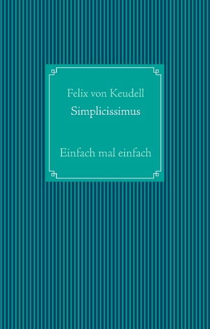 Simplicissimus - Felix von Keudell