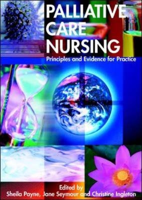 Palliative Care Nursing - Sheila Payne, Jane Seymour, Christine Ingleton