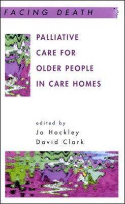Palliative Care For Older People in Care Homes - Jo Hockley, David Clark