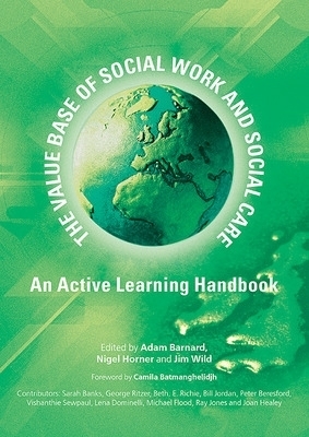 The Value Base of Social Work and Social Care - Adam Barnard, Nigel Horner, Jim Wild