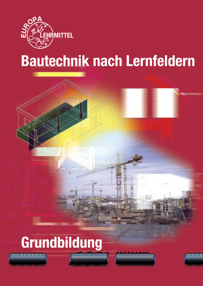 Bautechnik nach Lernfeldern - Falk Ballay, Hansjörg Frey, Siegfried Kärcher, Volker Kuhn, Martin Traub, Horst Werner