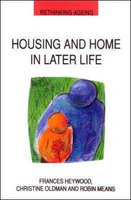 Housing And Home In Later Life - Frances Haywood, Christine Oldman, Robin Means