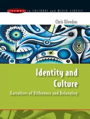 Identity and Culture: Narratives of Difference and Belonging - Chris Weedon