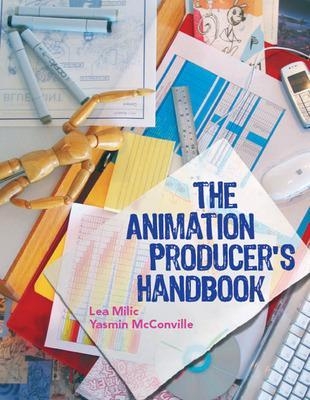 The Animation Producer's Handbook - Lea Milic, Yasmin McConville