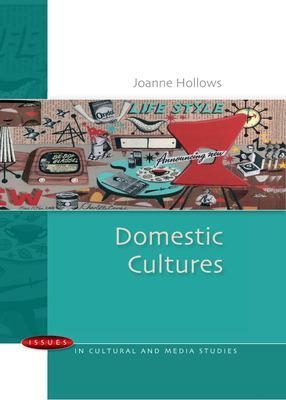 Domestic Cultures - Joanne Hollows