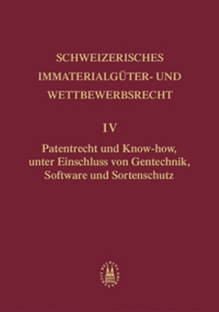 Patentrecht und Know-how, unter Einschluss von Gentechnik, Software und Sortenschutz - Sonia Blind Buri, Alfred Briner (†), Lukas Bühler, Thierry Calame, François Dessemontet, Christoph Gasser, Herbert Laederach, Stefan Luginbühl, Eva Tscharland