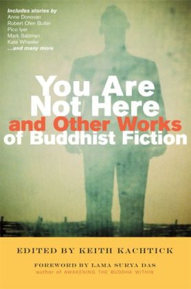 You are Not Here and Other Works of Buddhist Fiction - 