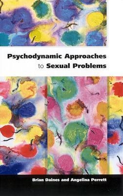 Psychodynamic Approaches To Sexual Problems - Robert Daines