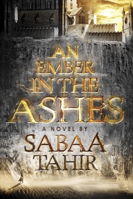 Ember in the Ashes -  Sabaa Tahir