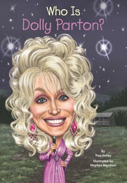 Who Is Dolly Parton? -  True Kelley,  Stephen Marchesi