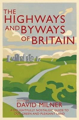 The Highways and Byways of Britain - David Milner
