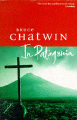 In Patagonia - Bruce Chatwin