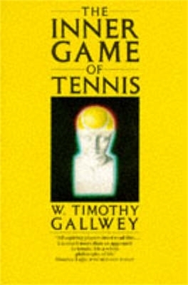 The Inner Game of Tennis - W Timothy Gallwey
