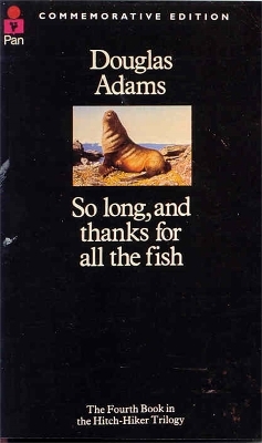 So Long, and Thanks for All the Fish - Douglas Adams