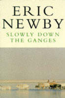 Slowly Down the Ganges - Eric Newby