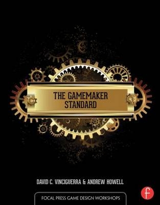 The GameMaker Standard -  Andrew Howell,  David Vinciguerra