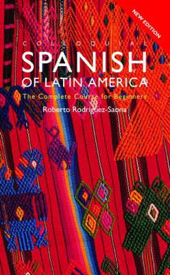 Colloquial Spanish of Latin America -  Roberto Carlos Rodriguez-Saona