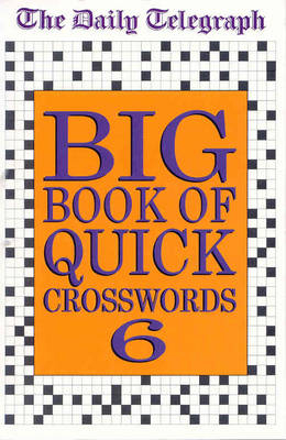 Daily Telegraph Big Book of Quick Crosswords 6 -  Telegraph Group Limited