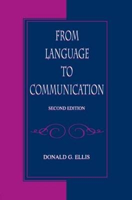 From Language To Communication -  Donald G. Ellis