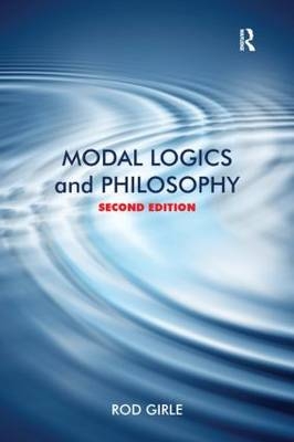 Modal Logics and Philosophy -  Rod Girle