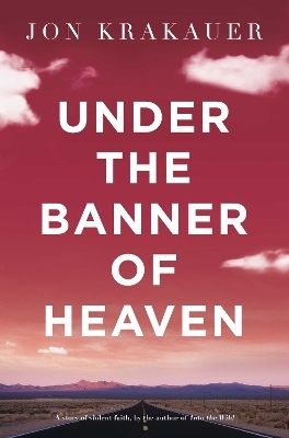 Under The Banner of Heaven - Jon Krakauer