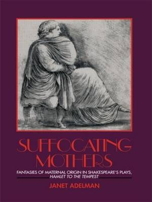 Suffocating Mothers -  Janet Adelman