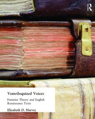 Ventriloquized Voices -  Elizabeth D. Harvey