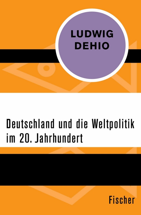 Deutschland und die Weltpolitik im 20. Jahrhundert -  Ludwig Dehio