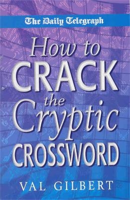 The Daily Telegraph  How to Crack a Cryptic Crossw - Val Gilbert