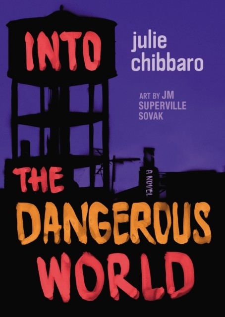 Into the Dangerous World -  Julie Chibbaro