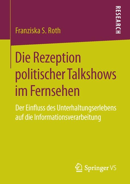 Die Rezeption politischer Talkshows im Fernsehen - Franziska S. Roth