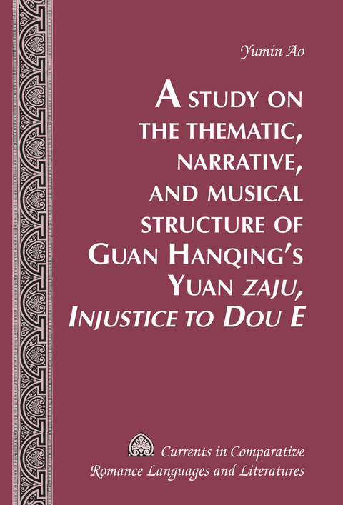 Study on the Thematic, Narrative, and Musical Structure of Guan Hanqing's Yuan  Zaju, Injustice to Dou E -  Ao Yumin Ao