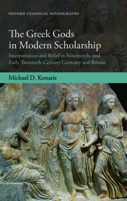 Greek Gods in Modern Scholarship -  Michael D. Konaris