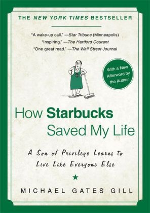 How Starbucks Saved My Life -  Michael Gates Gill