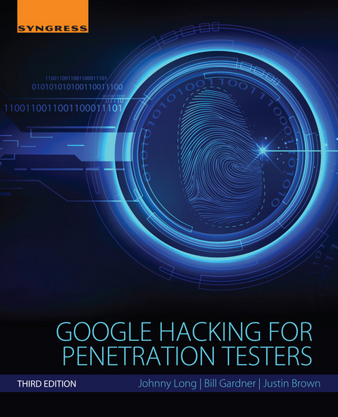 Google Hacking for Penetration Testers -  Justin Brown,  Bill Gardner,  Johnny Long