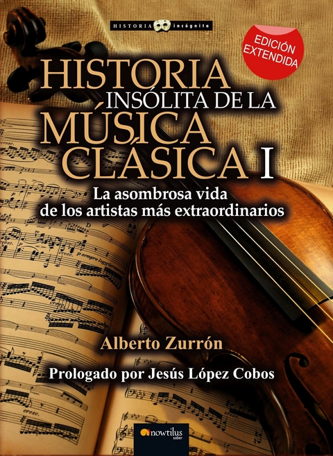 Historia insólita de la música clásica I - Alberto Zurrón