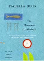 The Hawaiian Archipelago - Isabella L. Bird