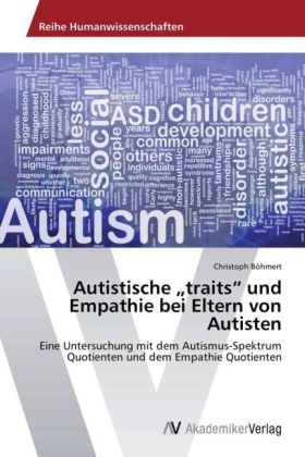 Autistische Â¿traitsÂ¿ und Empathie bei Eltern von Autisten - Christoph BÃ¶hmert