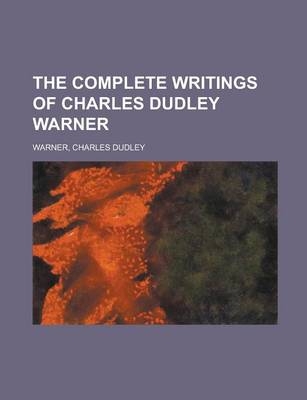 The Complete Writings of Charles Dudley Warner - Charles Dudley Warner